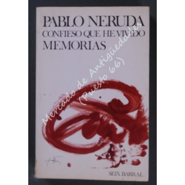 PABLO NERUDA - CONFIESO QUE HE VIVIDO - MEMORIAS