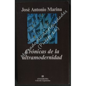 JOSÉ ANTONIO MARINA - CRÓNICAS DE LA ULTRAMODERNIDAD