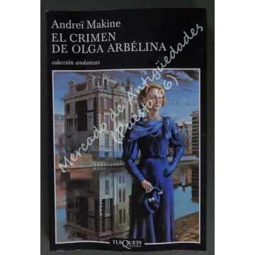 EL CRIMEN DE OLGA ARBÉLINA - ANDREÏ MAKINE