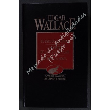 EDGAR WALLACE - EL ESCUDO DE ARMAS - LA PISTA DE LA LLAVE DE PLATA - LA BRIGADA MÓVIL