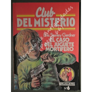 CLUB DEL MISTERIO Nº 6 - EL CASO DEL JUGUETE MORTÍFERO - ERLE STANLEY GARDNER
