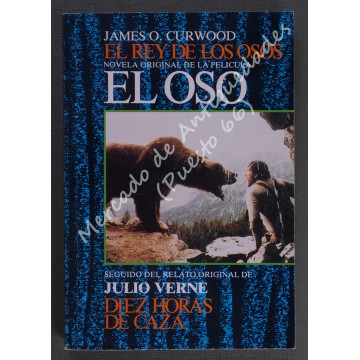 EL OSO - JAMES O. CURWOOD - DIEZ HORAS DE CAZA - JULIO VERNE