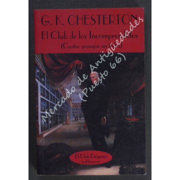 EL CLUB DE LOS INCOMPRENDIDOS (CUATRO PERSONAJES SIN TACHA) - G. K. CHESTERTON