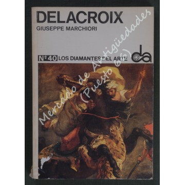 LOS DIAMANTES DEL ARTE nº 40 - DELACROIX - GIUSEPPE MARCHIORI - 1971