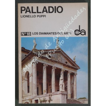 LOS DIAMANTES DEL ARTE nº 18 - PALLADIO - LIONELLO PUPPI - 1968
