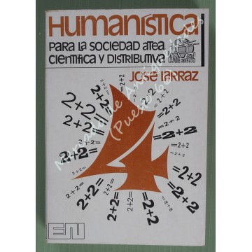 HUMANÍSTICA PARA LA SOCIEDAD ATEA CIENTÍFICA Y DISTRIBUTIVA - JOSÉ LARRAZ