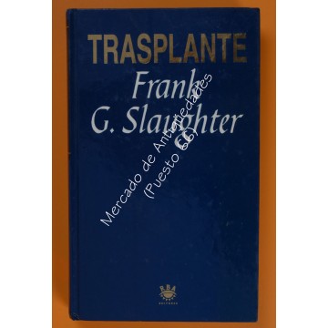 TRANSPLANTE - FRANK G. SLAUGHTER