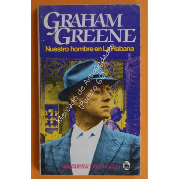 GRAHAM GREENE - NUESTRO HOMBRE EN LA HABANA