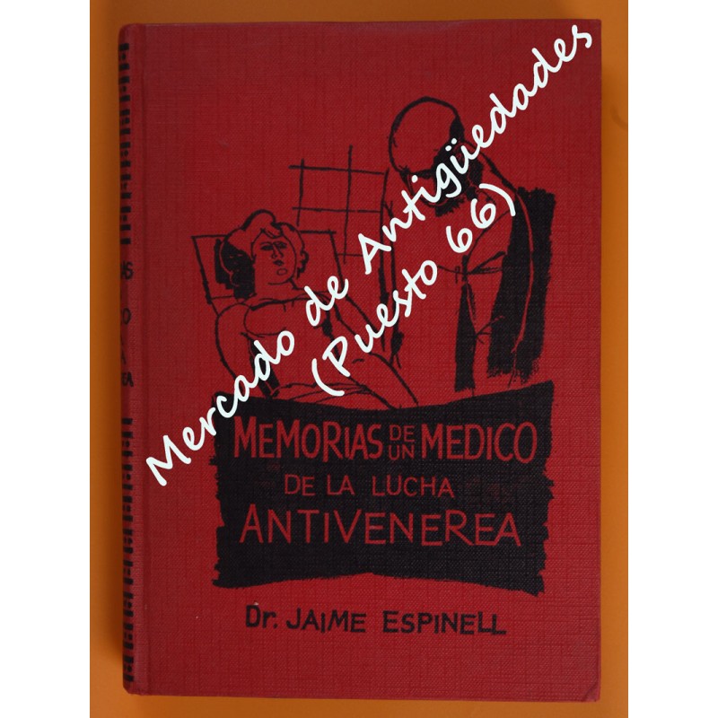 MEMORIAS DE UN MÉDICO EN LA LUCHA ANTIVENÉREA - Dr. JAIME ESPINELL