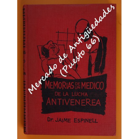 MEMORIAS DE UN MÉDICO EN LA LUCHA ANTIVENÉREA - Dr. JAIME ESPINELL
