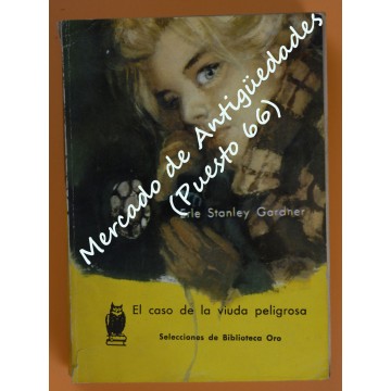 EL CASO DE LA VIUDA PELIGROSA - ERLE STANLEY GARDNER