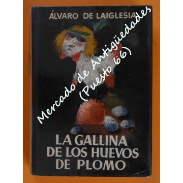 LA GALLINA DE LOS HUEVOS DE PLOMO - ÁLVARO DE LAIGLESIA