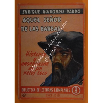 BIBLIOTECA DE LECTURAS EJEMPLARES nº 8 - AQUEL SEÑOR DE LAS BARBAS... - ENRIQUE HUIDOBRO PARDO