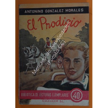 BIBLIOTECA DE LECTURAS EJEMPLARES nº 40 - EL PRODIGIO - ANTONIO GONZÁLEZ MORALES