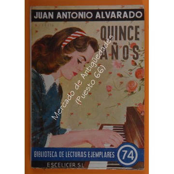 BIBLIOTECA DE LECTURAS EJEMPLARES nº 74  - QUINCE AÑOS - JUAN ANTONIO ALVARADO