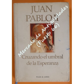 JUAN PABLO II - CRUZANDO EL UMBRAL DE LA ESPERANZA