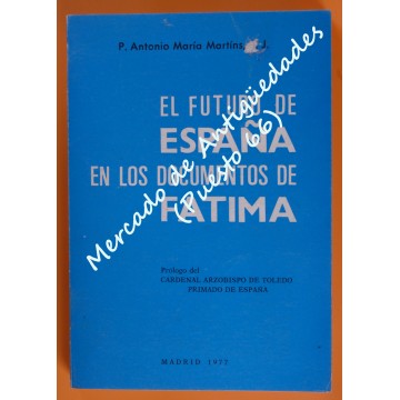 EL FUTURO DE ESPAÑA EN LOS DOCUMENTOS DE FÁTIMA - P. ANTONIO MARÍA MARTINS, S. J.