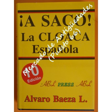 ÁLVARO BAEZA L. - ¡A SACO! LA CLOACA ESPAÑOLA