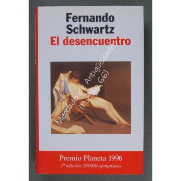 EL DESENCUENTRO - FERNANDO SCHWARTZ - PREMIO PLANETA 1996