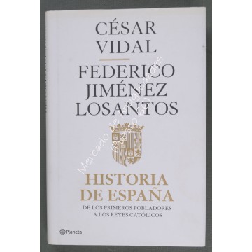 HISTORIA DE ESPAÑA - DE LOS PRIMEROS POBLADORES A LOS REYES CATÓLICOS - CÉSAR VIDAL - FEDERICO JIMÉNEZ LOSANTOS