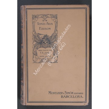 MONTANER Y SIMÓN 1911 - TOMÁS ALVA ÉDISON - SESENTA AÑOS DE VIDA ÍNTIMA - F. A. JONES