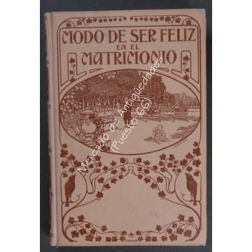 MONTANER Y SIMÓN 1915 - CÓMO SER FELIZ EN EL MATRIMONIO - VERSIÓN ESPAÑOLA DE JOSÉ PABLO RIBAS