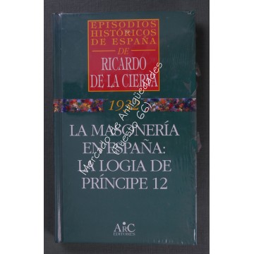 EPISODIOS HISTÓRICOS DE ESPAÑA DE RICARDO DE LA CIERVA - 1932 - LA MASONERÍA EN ESPAÑA: LA LOGIA DE PRÍNCIPE 12