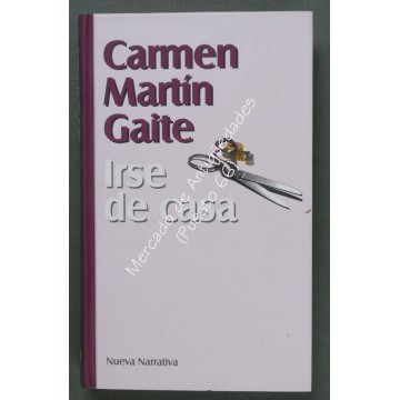 CARMEN MARTÍN GAITE - IRSE DE CASA