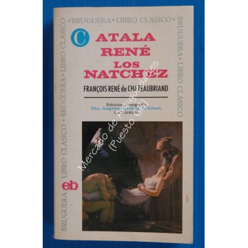 ATALA RENÉ LOS NATCHEZ - FRANÇOIS RENÉ DE CHATEAUBRIAND - BRUGUERA 1971